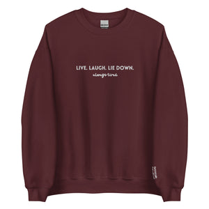 Live Laugh Lie Down Sweatshirt