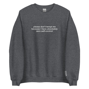 Please-Don't-Tempt-Me--Because-I-Have-Absolutely-Zero-Self-Control-Heather-Gray-Sweatshirt